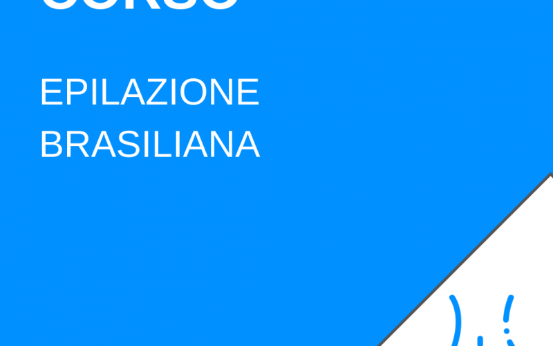 Corso Epilazione Brasiliana -ACCONTO-